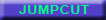 JUMPCUT.jpg (1691 bytes)